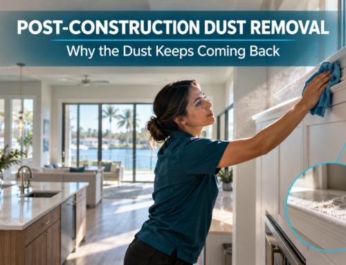 Post Construction Dust Removal: Why Dust Returns
